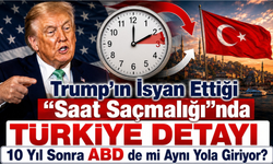 Trump'ın isyan ettiği saat saçmalığında Türkiye detayı