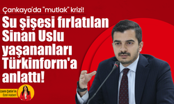 Çankaya'da "mutlak" krizi! Su şişesi fırlatılan Sinan Uslu yaşananları Türkinform'a anlattı!
