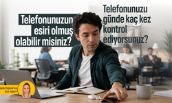 Telefonunuzun esiri olmuş olabilir misiniz? Telefonunuzu günde kaç kez kontrol ediyorsunuz?
