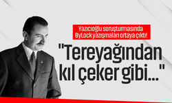 Yazıcıoğlu soruşturmasında ByLock yazışmaları ortaya çıktı: "Tereyağından kıl çeker gibi..."