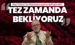 Naci Görür'ün Marmara uyarısı tedirgin etti: "Tez zamanda bekliyoruz"
