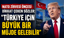 NATO zirvesi öncesi dikkat çeken sözler: "Türkiye için büyük bir müjde gelebilir"