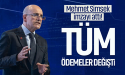 Mehmet Şimşek imzayı attı! Tüm ödemeler değişti