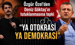 Özgür Özel’den Deniz Göktaş’ın tutuklanmasına tepki: “Ya otokrasi ya demokrasi”
