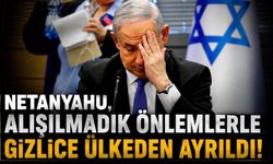 Netanyahu gizlice ülkeden ayrıldı! Uçağının kalkış yeri ve saati de açıklanmadı