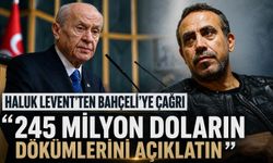Haluk Levent'ten Bahçeli'ye açık çağrı: "245 milyon doların dökümlerini açıklatın"