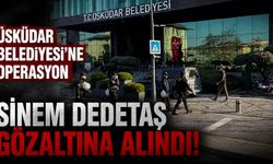Üsküdar Belediye Başkanı Sinem Dedetaş gözaltında!