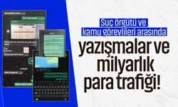 Suç örgütü ve kamu görevlileri arasında yazışmalar ve milyarlık para trafiği!