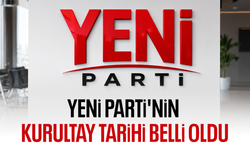 YENİ Parti'de kurultay tarihi belli oldu!