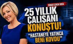 Berna Laçin hakkında dikkat çeken iddia: 25 yıllık çalışanı “Hastaneye yatınca beni kovdu” dedi