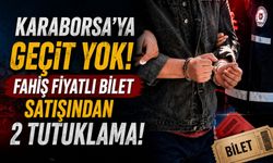 Karaborsa'ya geçit yok: Fahiş fiyatlı bilet satışından 2 tutuklama!