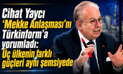 Cihat Yaycı ‘Mekke Anlaşması’nı Türkinform’a yorumladı: Üç ülkenin farklı güçleri aynı şemsiyede