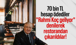70 bin TL hesap ödediler "Rahmi Koç geliyor" denilerek restorandan çıkarıldılar!