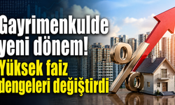 Gayrimenkulde yeni dönem! Yüksek faiz dengeleri değiştirdi