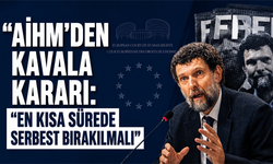 AİHM’den Kavala kararı: “En kısa sürede serbest bırakılmalı”
