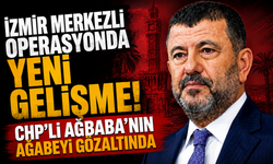 İzmir merkezli operasyonda yeni gelişme! CHP'li Ağbaba'nın ağabeyi gözaltında