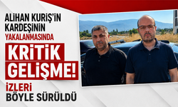 Alihan Kuriş’in kardeşinin yakalanmasında kritik gelişme! İzleri böyle sürüldü