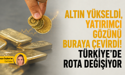 Altın yükseldi, yatırımcı gözünü buraya çevirdi! Türkiye’de rota değişiyor