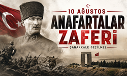 10 Ağustos Anafartalar Zaferi!