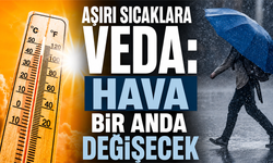 Aşırı sıcaklara veda: Hava bir anda değişecek!