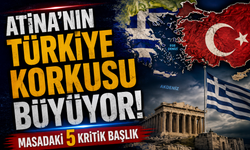 Atina’nın Türkiye korkusu büyüyor! Masadaki 5 kritik başlık