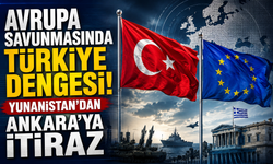 Avrupa savunmasında Türkiye dengesi! Yunanistan’dan Ankara’ya itiraz