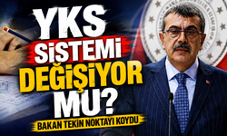 YKS sistemi değişiyor mu? Bakan Tekin noktayı koydu