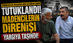 Sendikacılar Başaran Aksu ve Gökay Çakır tutuklandı! Madencilerin direnişi yargıya taşındı