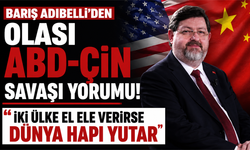 Barış Adıbelli'den olası ABD-Çin savaşı yorumu! "İki ülke el ele verirse dünya hapı yutar"