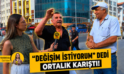 “Değişim istiyorum” dedi, ortalık karıştı!