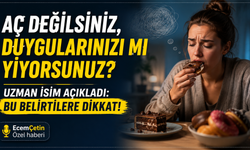 Aç değilsiniz, duygularınızı mı yiyorsunuz? Uzman isim açıkladı: Bu belirtilere dikkat!