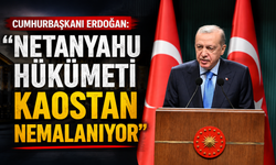 Cumhurbaşkanı Erdoğan: "Netanyahu hükümeti kaostan nemalanıyor"