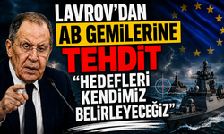 Lavrov'dan AB gemilerine tehdit: “Hedefleri kendimiz belirleyeceğiz”