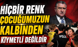 Gençlik ve Spor Bakanı Osman Aşkın Bak: "Hiçbir renk çocuğumuzun kalbinden kıymetli değildir"