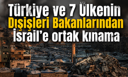 Türkiye ve 7 Ülkenin Dışişleri Bakanlarından İsrail'e ortak kınama