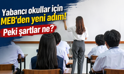 Okullara MEB hamlesi: Yabancı okul öğrencileri için denklik şartları neler?