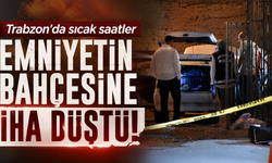 Trabzon Arsin'de emniyet bahçesine İHA düştü! O anlar kamerada