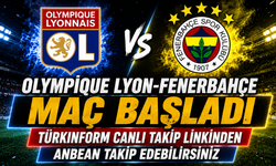 Olympique Lyon-Fenerbahçe MAÇI CANLI İZLE | UEFA Şampiyonlar Ligi