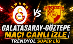 Galatasaray-Göztepe MAÇI CANLI İZLE | Trendyol Süper Lig