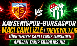 Kayserispor-Bursaspor MAÇI CANLI İZLE | Trendyol 1.Lig