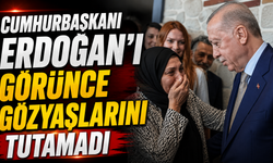 Cumhurbaşkanı Erdoğan'ı görünce gözyaşlarını tutamadı