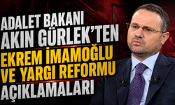 Adalet Bakanı Akın Gürlek'ten Ekrem İmamoğlu ve Yargı Reformu açıklamaları