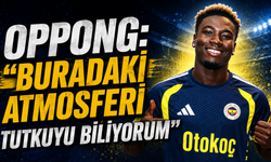 Kojo Peprah Oppong: "Buradaki atmosferi tutkuyu biliyorum"