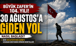 Büyük Zafer’in 104. yılı! 30 Ağustos’a giden yol nasıl başladı?