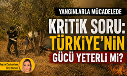 Yangınlarla mücadelede kritik soru: Türkiye’nin gücü yeterli mi?