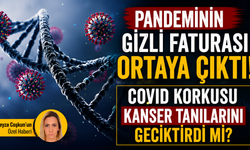 Pandeminin gizli faturası ortaya çıktı! COVID korkusu kanser tanılarını geciktirdi mi?