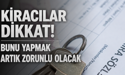 Kira sözleşmelerinde yeni dönem: Zorunlu hale geliyor