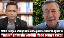 Melih Gökçek soruşturmasında Murat Ağırel'in ifadesi ortaya çıktı: “Soruşturma çok genişleyecek”