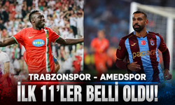 Trabzonspor - Amedspor karşılaşmasında ilk 11’ler belli oldu!