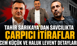 Tahir Sarıkaya'dan savcılıkta çarpıcı itiraflar: Cem Küçük ve Haluk Levent detayları